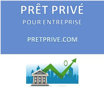 PRÊT PRIVÉ POUR ENTREPRISE ET ENTREPRENEUR