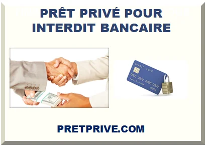 PRÊT PRIVÉ POUR INTERDIT BANCAIRE
