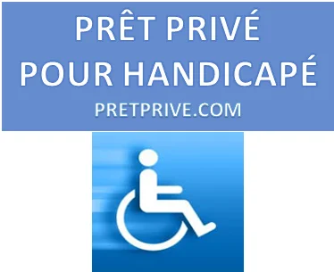 PRÊT PRIVÉ POUR HANDICAPÉ CRÉDIT POUR PERSONNE INVALIDE