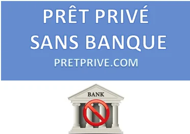 PRÊT PRIVÉ SANS BANQUE